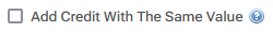 Add Credit With The Same Value checkbox