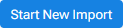 Start New Import button.png